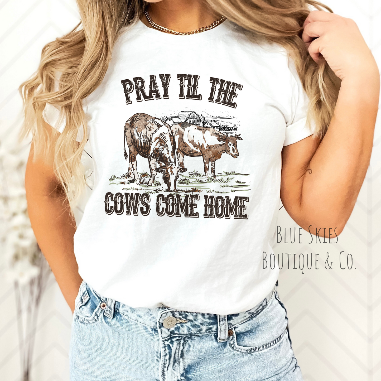 PRAY TIL THE COWS COME HOME TEE