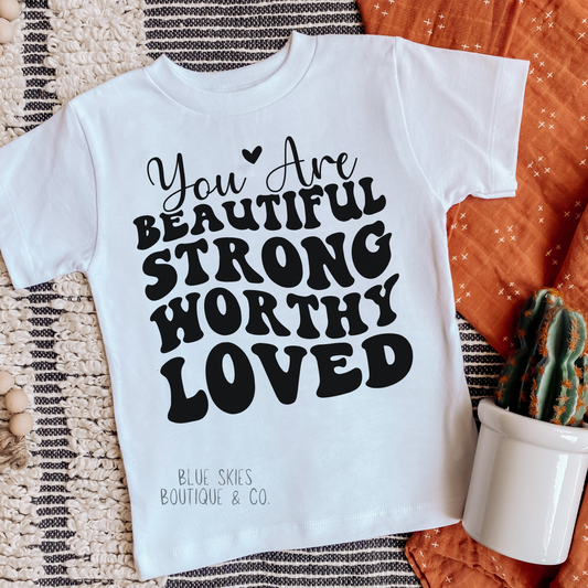 YOU ARE BEAUTIFUL STRONG WORTHY TEE