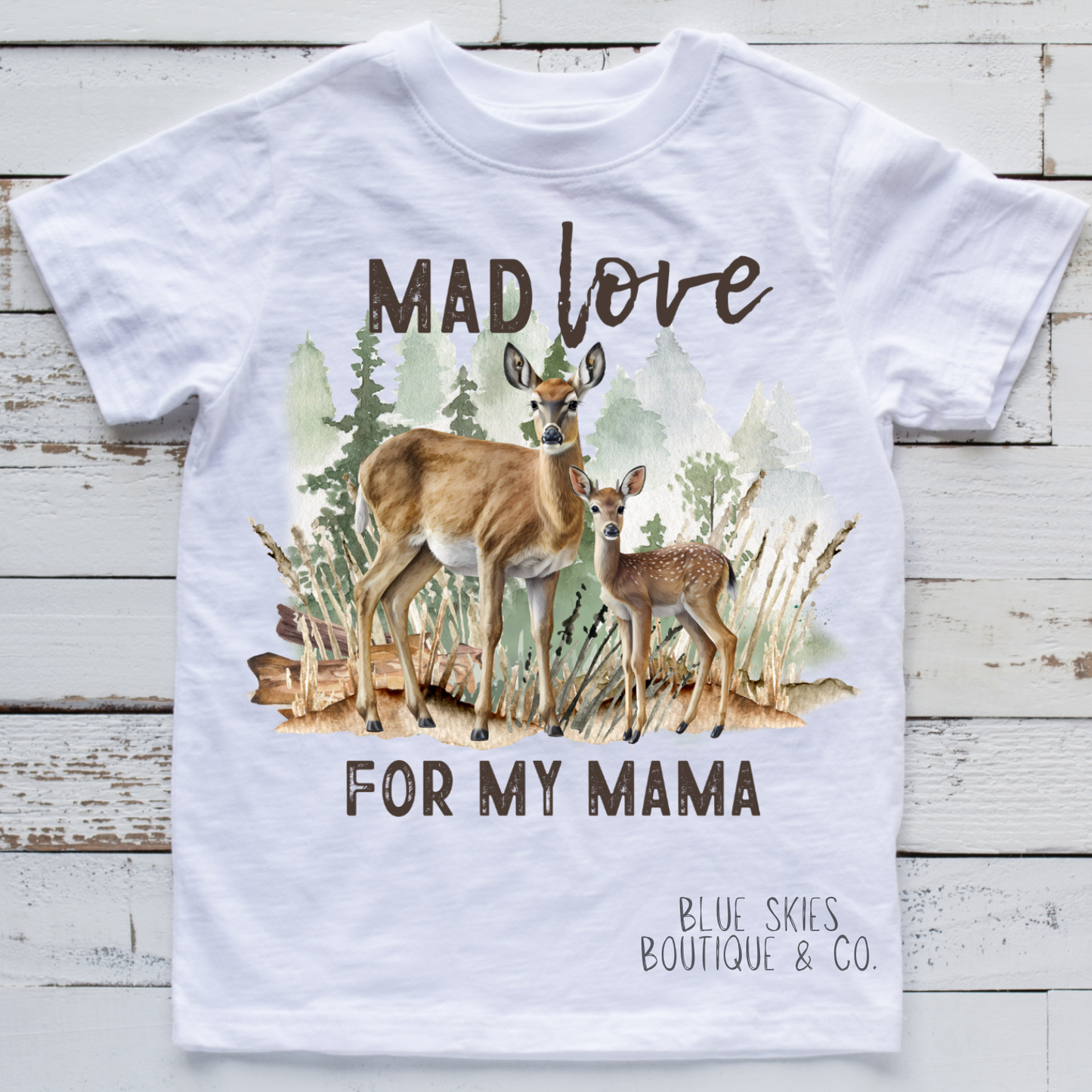 MAD LOVE FOR MY MAMA DEER TEE