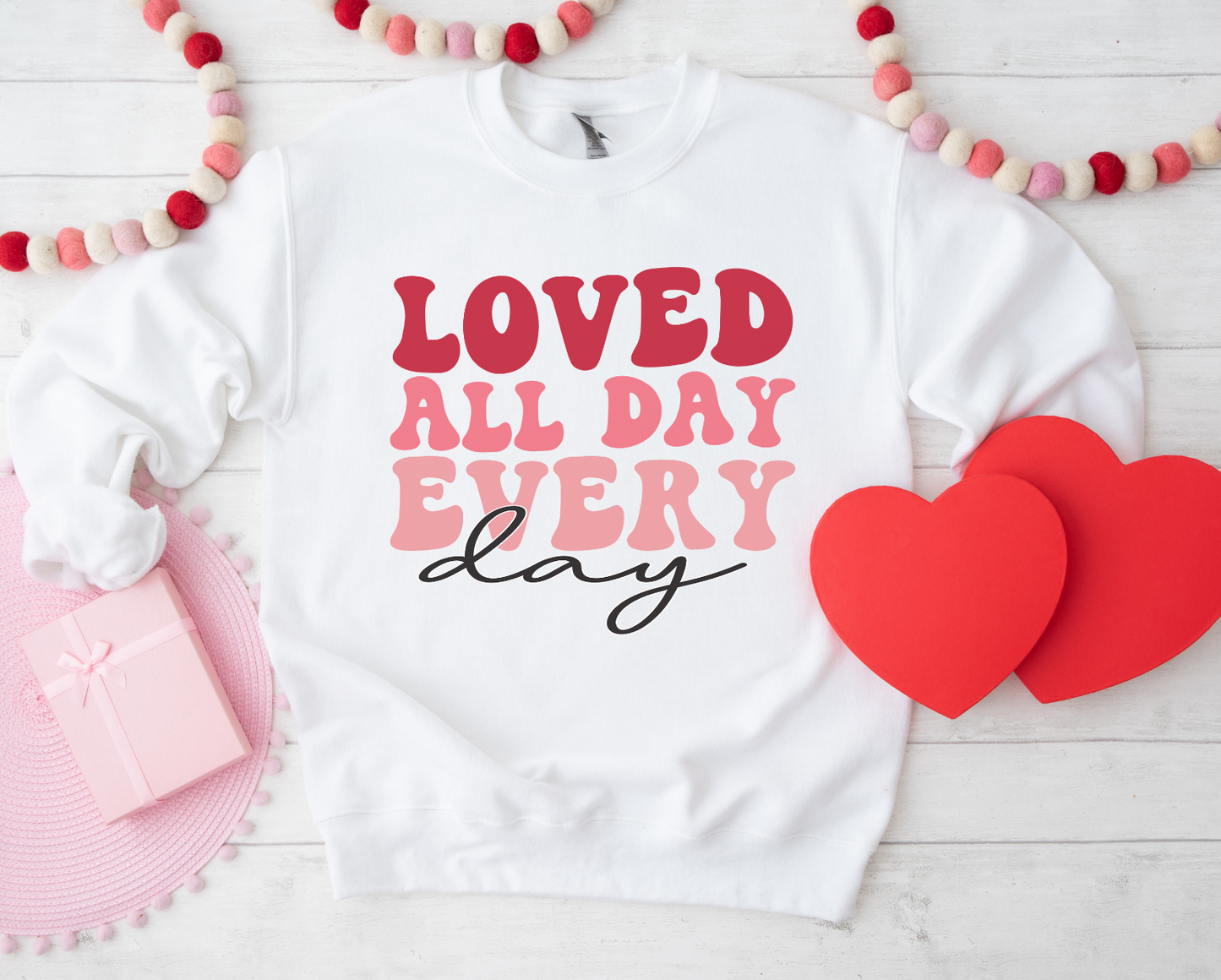 LOVED ALL DAY EVERYDAY TEES & SWEATSHIRTS