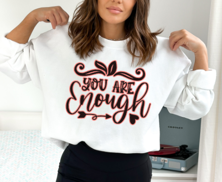 YOU ARE ENOUGH TEES &  SWEATSHIRTS